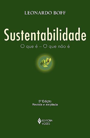 Sustentabilidade: o Que e - o Que Nao E