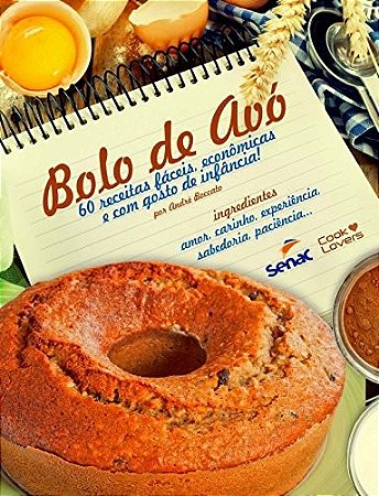 Bolo de Avo - 60 Receitas Faceis, Economicas e com Gosto de Infancia!