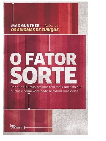 Fator Sorte, O: por Que Algumas Pessoas Tem Mais Sorte do Que Outras e como