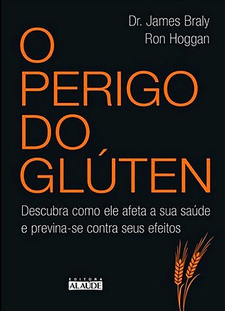 Perigo do Gluten,o- Descubra Como Ele Afeta a Sua Saude e Previna-se contra