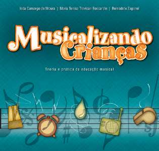 Musicalizando Criancas - Teoria e Pratica da Educacao Musical - Serie: Educ