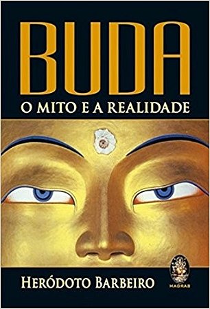 Buda: o Mito e a Realidade