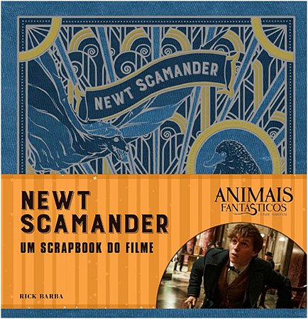 Animais Fantasticos e Onde Habitam: Newt Scamander - o Scrapbook do Filme
