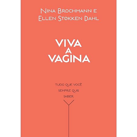 Viva a Vagina - Tudo Que Voce Sempre Quis Saber