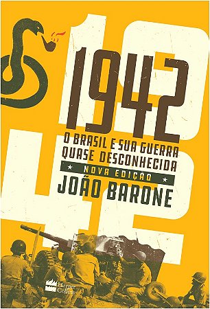 1942 - o Brasil e Sua Guerra Quase Desconhecida