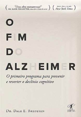 Fim do Alzheimer, o - o Primeiro Programa para Prevenir e Reverter o Declin