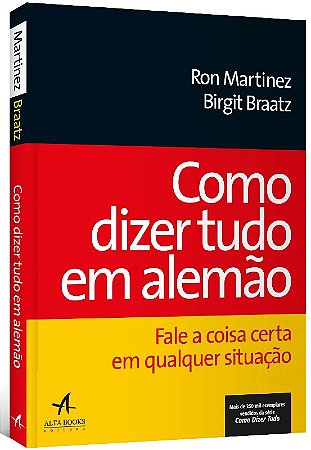 Como Dizer Tudo em Alemao - Fale a Coisa Certa em Qualquer Situacao