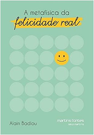 Metafisica da Felicidade Real, A