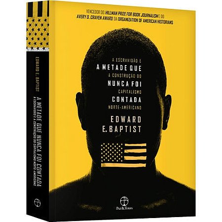 Metade Que Nunca Foi Contada, a - a Escravidao e a Construcao do Capitalism