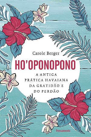 Ho Oponopono: a Antiga Pratica Havaiana da Gratidao e do Perdao