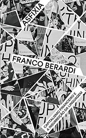 Asfixia: Capitalismo Financeiro e a Insurreicao da Linguagem