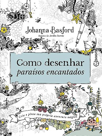 Como Desenhar Paraisos Encantados