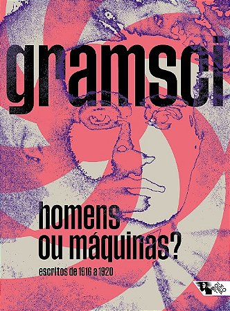 Homens Ou Maquinas : Escritos de 1916 a 1920