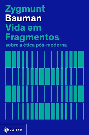 Vida em Fragmentos: sobre a Etica Pos-moderna (nova Edicao)