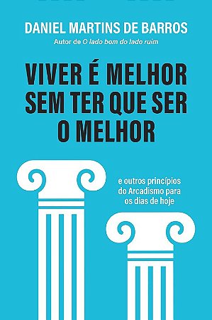 Viver e Melhor sem Ter Que Ser o Melhor
