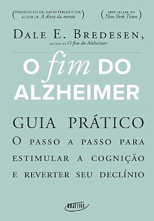 Fim do Alzheimer, O: Guia Pratico; o Passo a Passo para Estimular a Cognica