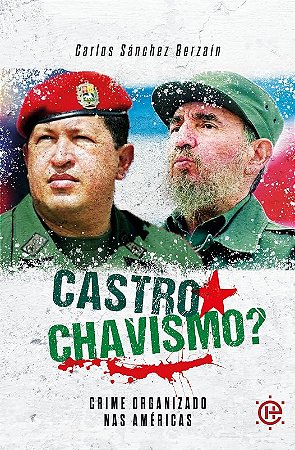 Castrochavismo: Crime Organizado Nas Americas
