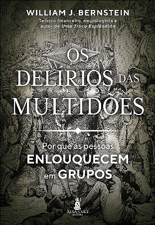 Delirios das Multidoes, os  - por Que as Pessoas Enlouquecem em Grupos