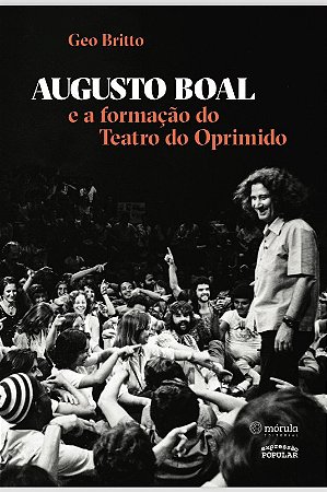 Augusto Boal e a Formacao do Teatro do Oprimido