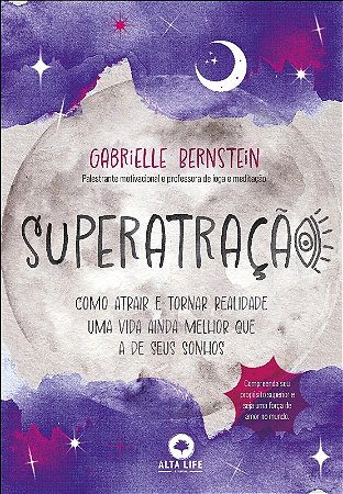Superatracao: Como Atrair e Tornar Realidade Uma Vida Ainda Melhor Que A