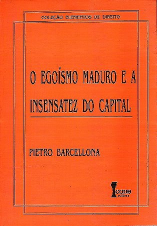 Egoismo Maduro e a Insensatez do Capital, O