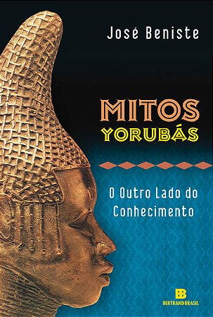 Mitos Yorubas - o Outro Lado do Conhecimento