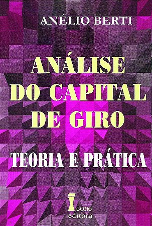 Analise do Capital de Giro - Teoria e Pratica