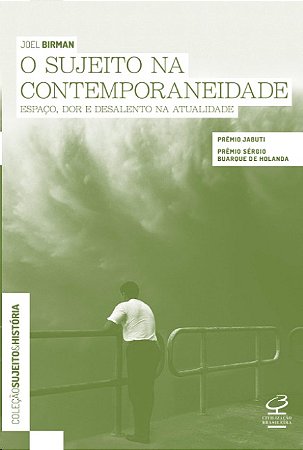 Sujeito na Contemporaneidade, O: Espaco, Dor e Desalento na Atualidade