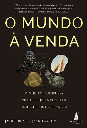 Mundo a Venda, O: Dinheiro, Poder e os Traders Que Negociam os Recursos do