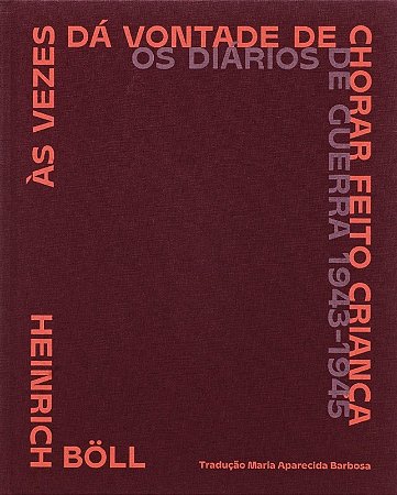 Vezes da Vontade de Chorar Feito Crianca, as - os Diarios de Guerra de