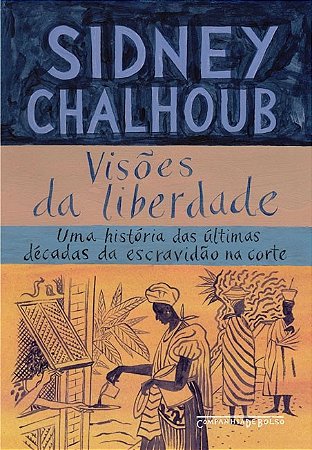 Visoes da Liberdade - Uma Historia das Ultimas Decadas da Escravidao na cor