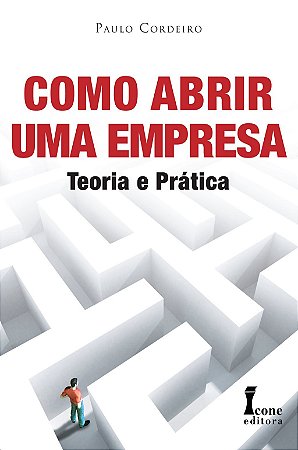 Como Abrir Uma Empresa - Teoria e Pratica