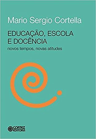 Educacao, Escola e Docencia - Novos Tempos Novas Atitudes