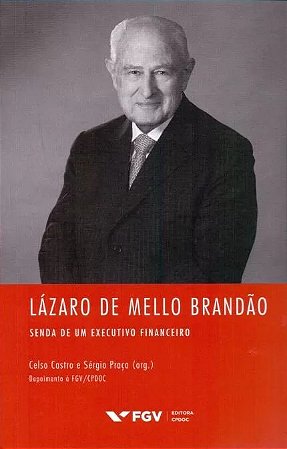 Lazaro de Mello Brandao: Senda de Um Executivo Financeiro