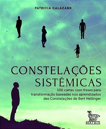 Constelacoes Sistemicas - 100 Cartas com Frases para Transformacao Baeadas