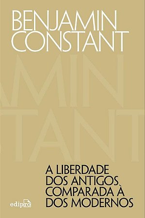 Liberdade dos Antigos Comparada a dos Modernos, A