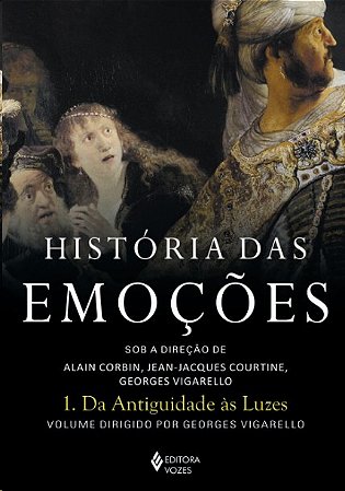 Historia das Emocoes Vol. 1: da Antiguidade as Luzes