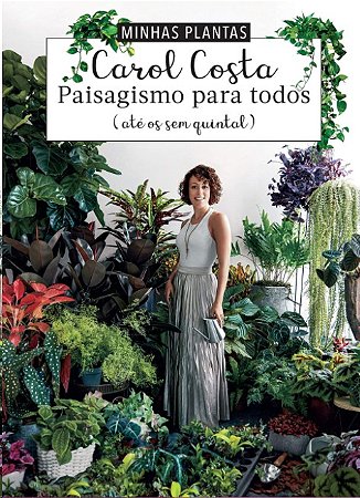 Minhas Plantas: Paisagismo para Todos: (ate os sem Quintal)