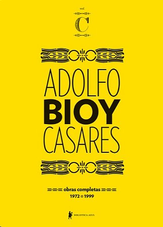 Obras Completas de Adolfo Bioy Casares: Volume c (1972-1999)