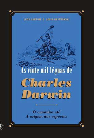 Vinte Mil Leguas de Charles Darwin, As: o Caminho Ate a Origem das Especies