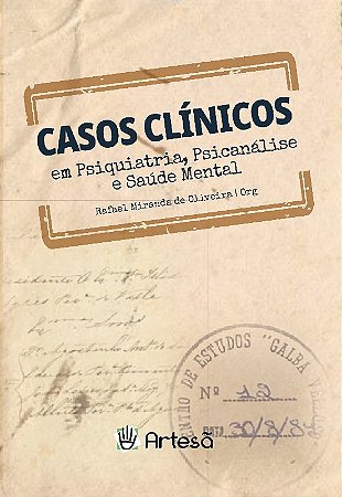 Casos Clinicos em Psiquiatria, Psicanalise e Saude Mental