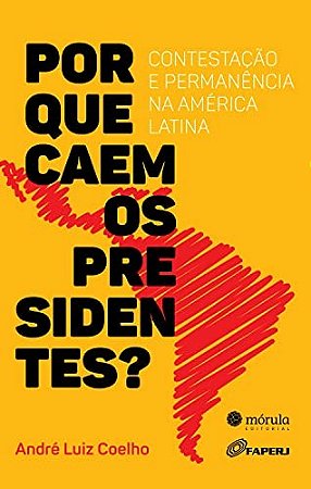 Por Que Caem os Presidentes