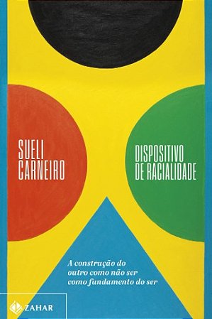 Dispositivo de Racialidade: a Construcao do Outro Como Nao Ser Como Fundame