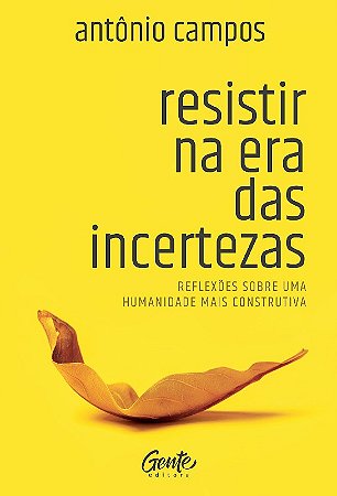 Resistir na era das Incertezas: Reflexoes sobre Uma Humanidade Mais Constru