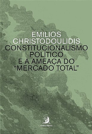 Constitucionalismo Politico e a Ameaca do Mercado Total