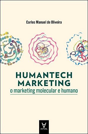 Humantech Marketing - o Marketing Molecular e Humano