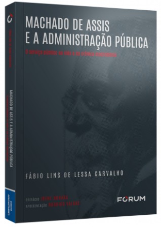 Machado de Assis e a Administracao Publica: o Servico Publico na Vida e na