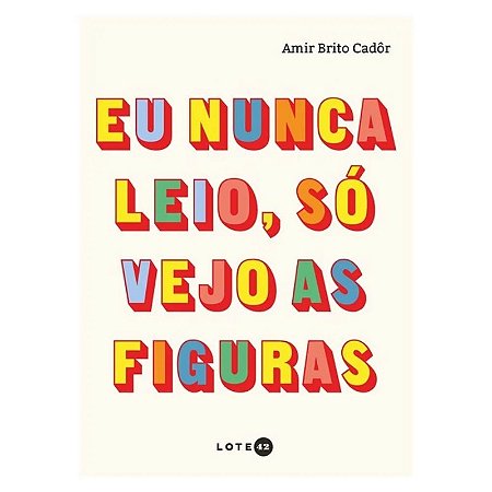 Eu Nunca Leio, so Vejo as Figuras