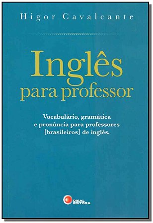 Ingles para Professor - Vocabulario, Gramatica e Pronuncia para Professores