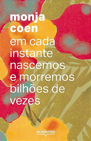 Em Cada Instante Nascemos e Morremos Bilhoes de Vezes